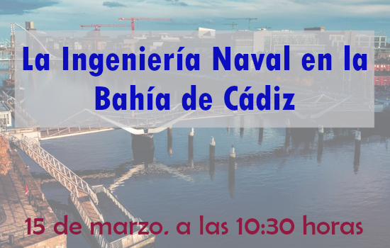 La Ingeniería Naval en la Bahía de Cádiz
