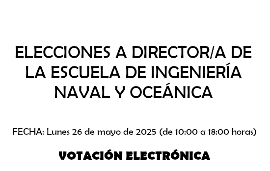 IMG Elecciones a Director/a de la Escuela de Ingeniería Naval y Oceánica (Lunes 26 de mayo de 2025)